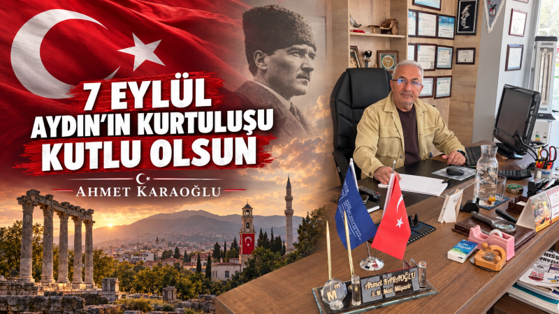 Ahmet Karaoğlu, 7 Eylül Aydın’ın Kurtuluşu nedeniyle mesaj yayımladı