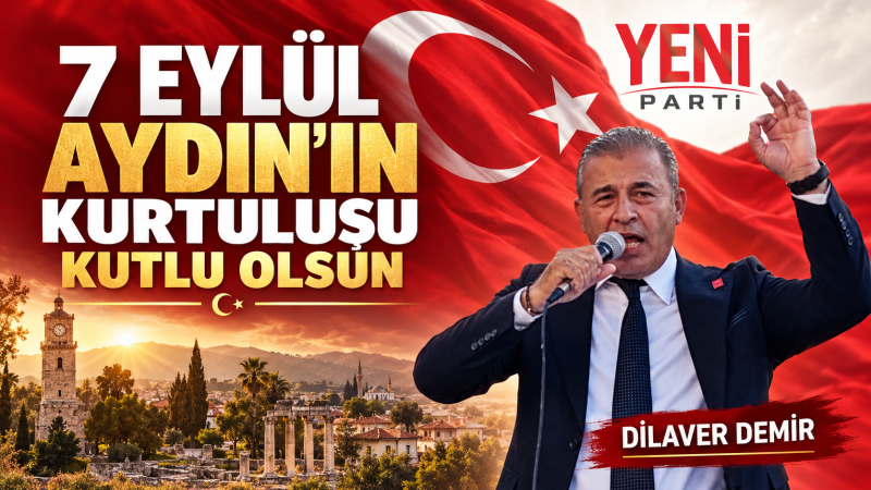 Dilaver Demir: 7 Eylül, Bağımsızlık Ruhunun Aydın’daki Zaferidir