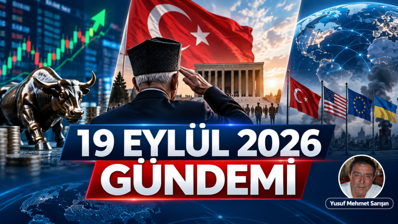 19 Eylül 2026 Cumartesi – Günün öne çıkan gündemi
