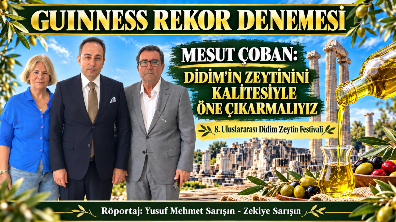 MESUT ÇOBAN: DİDİM’İN ZEYTİNİNİ KALİTESİYLE ÖNE ÇIKARMALIYIZ